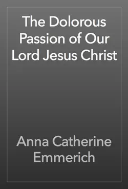 the dolorous passion of our lord jesus christ imagen de la portada del libro