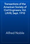 Transactions of the American Society of Civil Engineers, Vol. LXVIII, Sept. 1910 reviews