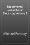 Experimental Researches in Electricity, Volume 1 book summary, reviews and download