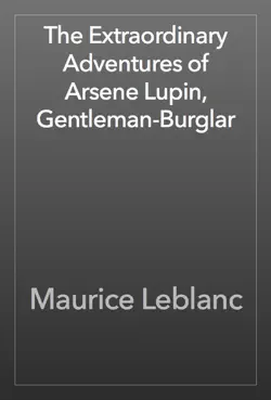 the extraordinary adventures of arsene lupin, gentleman-burglar book cover image