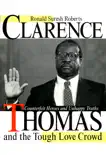Clarence Thomas and the Tough Love Crowd synopsis, comments