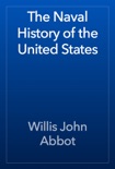 The Naval History of the United States book summary, reviews and download