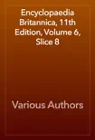 Encyclopaedia Britannica, 11th Edition, Volume 6, Slice 8 synopsis, comments