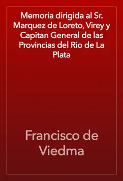 memoria dirigida al sr. marquez de loreto, virey y capitan general de las provincias del rio de la plata book cover image