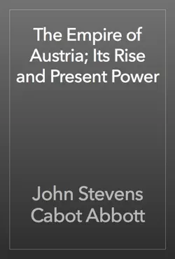 the empire of austria; its rise and present power book cover image