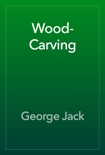 Wood-Carving book summary, reviews and download