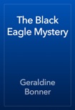 The Black Eagle Mystery book summary, reviews and download