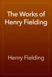 The Works of Henry Fielding synopsis, comments