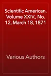 Scientific American, Volume XXIV., No. 12, March 18, 1871 reviews