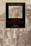 The Cambridge Companion to Harriet Beecher Stowe synopsis, comments