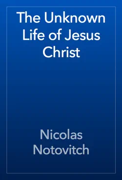 the unknown life of jesus christ book cover image
