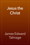 Jesus the Christ book summary, reviews and download