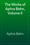 The Works of Aphra Behn, Volume II synopsis, comments