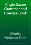 Anglo-Saxon Grammar and Exercise Book synopsis, comments