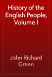 History of the English People, Volume I book summary, reviews and download