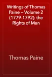 Writings of Thomas Paine — Volume 2 (1779-1792): the Rights of Man sinopsis y comentarios