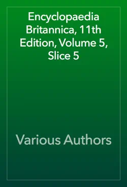 encyclopaedia britannica, 11th edition, volume 5, slice 5 book cover image