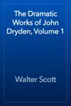 The Dramatic Works of John Dryden, Volume 1 synopsis, comments