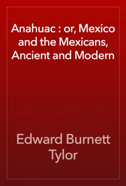 anahuac : or, mexico and the mexicans, ancient and modern book cover image
