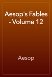 Aesop's Fables - Volume 12 book summary, reviews and downlod