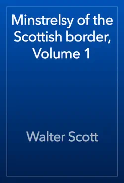 minstrelsy of the scottish border, volume 1 book cover image