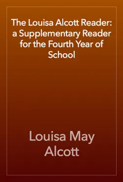 the louisa alcott reader: a supplementary reader for the fourth year of school book cover image