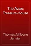 The Aztec Treasure-House reviews