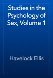 Studies in the Psychology of Sex, Volume 1 book summary, reviews and download
