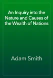 An Inquiry into the Nature and Causes of the Wealth of Nations synopsis, comments