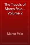 The Travels of Marco Polo — Volume 2