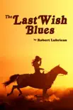 The Last Wish Blues synopsis, comments