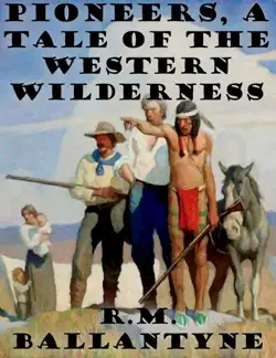 pioneers, a tale of the western wilderness book cover image