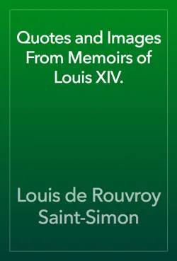 quotes and images from memoirs of louis xiv. book cover image