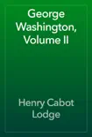 George Washington, Volume II synopsis, comments