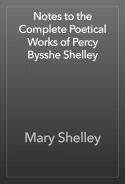 notes to the complete poetical works of percy bysshe shelley book cover image