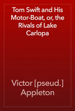 tom swift and his motor-boat, or, the rivals of lake carlopa book cover image