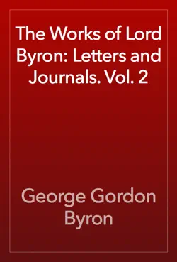 the works of lord byron: letters and journals. vol. 2 book cover image