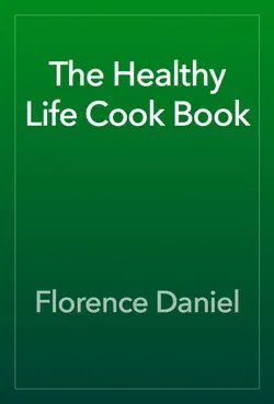 the healthy life cook book book cover image