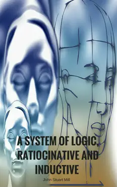 a system of logic, ratiocinative and inductive book cover image