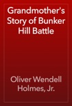 Grandmother's Story of Bunker Hill Battle book summary, reviews and downlod