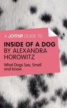 a joosr guide to... inside of a dog by alexandra horowitz book cover image