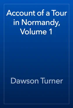 account of a tour in normandy, volume 1 book cover image