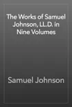 The Works of Samuel Johnson, LL.D. in Nine Volumes synopsis, comments