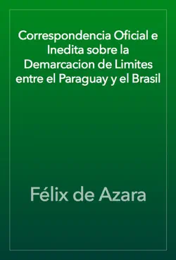 correspondencia oficial e inedita sobre la demarcacion de limites entre el paraguay y el brasil imagen de la portada del libro