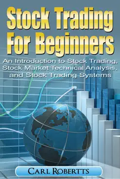 stock trading for beginners: an introduction to stock trading, stock market technical analysis, and stock trading systems book cover image