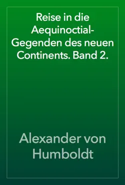 reise in die aequinoctial-gegenden des neuen continents. band 2. book cover image