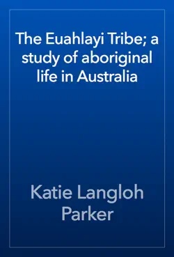 the euahlayi tribe; a study of aboriginal life in australia book cover image