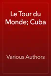 Le Tour du Monde; Cuba book summary, reviews and download