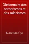 Dictionnaire des barbarismes et des solécismes book summary, reviews and download