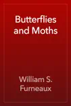 Butterflies and Moths book summary, reviews and download